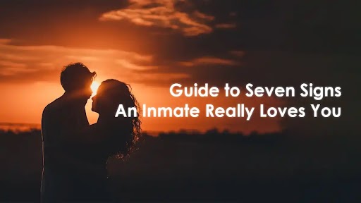 Signs An Inmate Really Loves You