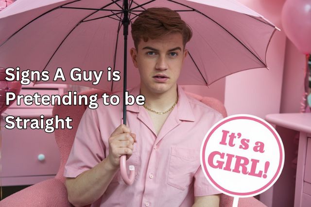 Signs A Guy is Pretending to be Straight - Solving The Problems